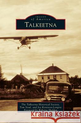 Talkeetna Tom Sisul, Joy Keniston-Longrie, Roberta Sheldon 9781531665067 Arcadia Publishing Library Editions - książka