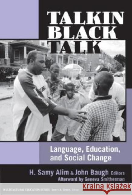 Talkin Black Talk: Language, Education, and Social Change Alim, H. Samy 9780807747469 Teachers College Press - książka