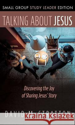 Talking about Jesus, Small Group Study Leader Edition David M Stratton 9781532675430 Resource Publications (CA) - książka