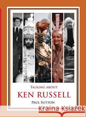Talking About Ken Russell (Deluxe Edition) Sutton, Paul 9780993177026 Buffalo Books - książka