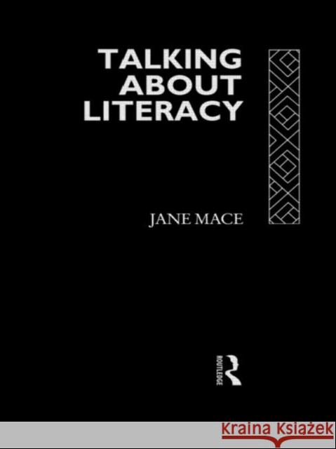 Talking About Literacy: Principles and Practice of Adult Literacy Education Mace, Jane 9780415080446  - książka
