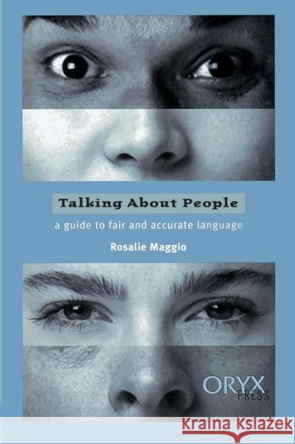 Talking about People: A Guide to Fair and Accurate Language Maggio, Rosalie 9781573560696 Oryx Press - książka