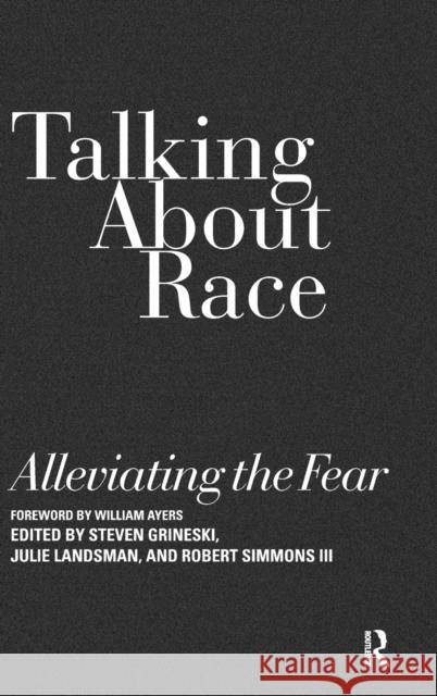 Talking about Race: Alleviating the Fear Julie Landsman Steven Grineski Robert Simmons 9781579225599 Stylus Publishing (VA) - książka