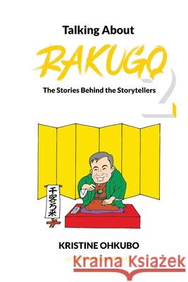 Talking About Rakugo 2: The Stories Behind the Storytellers Kristine Ohkubo, Kanariya Eiraku 9781087984599 IngramSpark - książka