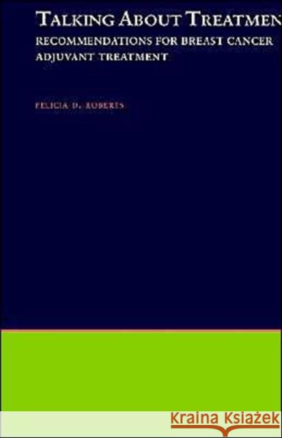 Talking about Treatment: Recommendations for Breast Cancer Adjuvant Therapy Roberts, Felicia D. 9780195121919 Oxford University Press - książka