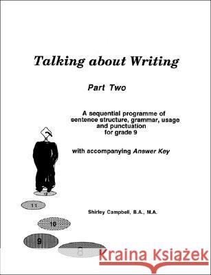 Talking about Writing, Part 2: A Sequential Programme of Sentence Structure, Grammar, Punctuation and Usage for Grade 9 with Accompanying Answer Key Shirley Campbell 9781552122464 Trafford Publishing - książka