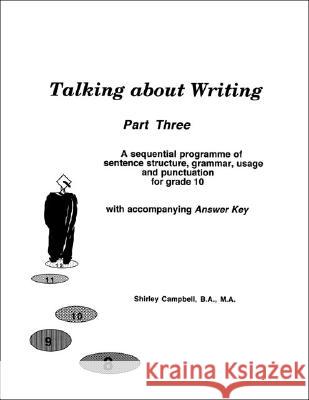 Talking about Writing, Part 3: A Sequential Programme of Sentence Structure, Grammar, Punctuation and Usage for Grade 10 with Accompanying Answer Key Shirley Campbell 9781552122471 Trafford Publishing - książka