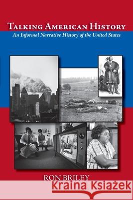 Talking American History: An Informal Narrative History of the United States Ron Briley 9781632932884 Sunstone Press - książka