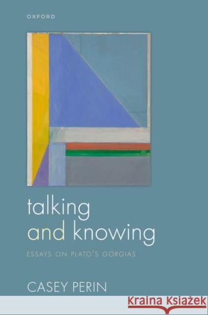 Talking and Knowing Casey (Professor of Philosophy, Professor of Philosophy, University of California, Irvine) Perin 9780198958512 Oxford University Press - książka