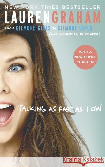 Talking As Fast As I Can: From Gilmore Girls to Gilmore Girls, and Everything in Between Lauren Graham 9780349009728 Little, Brown Book Group - książka