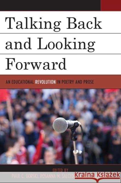 Talking Back and Looking Forward: An Educational Revolution in Poetry and Prose Paul C. Gorski Rosanna M. Salcedo Julie Landsman 9781475824902 Rowman & Littlefield Publishers - książka