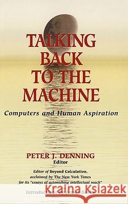 Talking Back to the Machine: Computers and Human Aspiration Burke, J. 9780387984131 Springer - książka