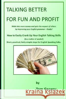 Talking Better for Fun and Profit Tom Gnagey 9781693615719 Independently Published - książka
