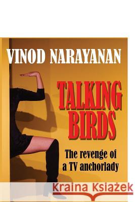 Talking Birds: The revenge story of a TV anchor lady Vinod Narayanan 9781791520540 Independently Published - książka