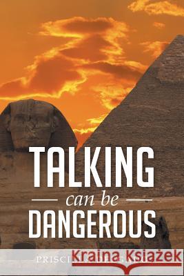 Talking Can Be Dangerous Priscilla Delgado 9781499056495 Xlibris Corporation - książka