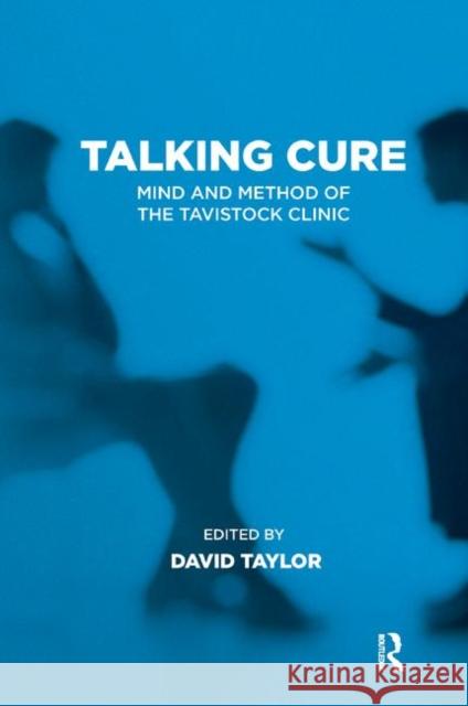 Talking Cure: Mind and Method of the Tavistock Clinic David Taylor 9781782205678 Karnac Books - książka