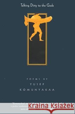 Talking Dirty to the Gods: Poems Yusef Komunyakaa 9780374527938 Farrar Straus Giroux - książka