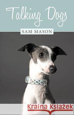 Talking Dogs Sam Mason 9781462400980 Inspiring Voices - książka