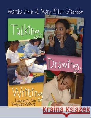 Talking, Drawing, Writing: Lessons for Our Youngest Writers Horn, Martha 9781571104564 Stenhouse Publishers - książka