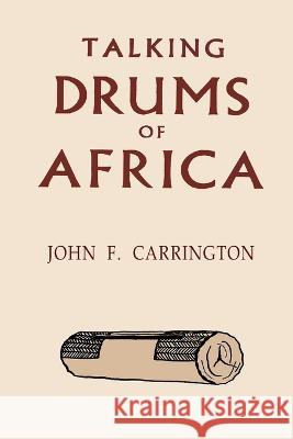 Talking Drums of Africa Carrington, John F. 9781684227730 Martino Fine Books - książka