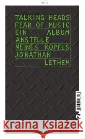 Talking Heads - Fear Of Music : Ein Album anstelle meines Kopfes Lethem, Jonathan 9783608503333 Tropen bei Klett-Cotta - książka