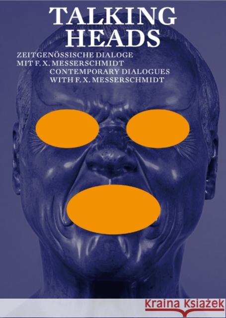 Talking Heads: Contemporary Dialogues with F.X. Messerschmidt Rollig, Stella 9783903269514 Verlag für moderne Kunst - książka