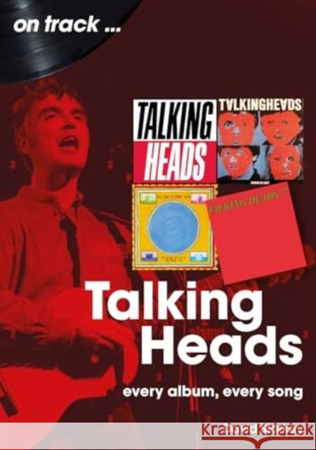 Talking Heads On Track: Every Album, Every Song  9781789523539 Sonicbond Publishing - książka