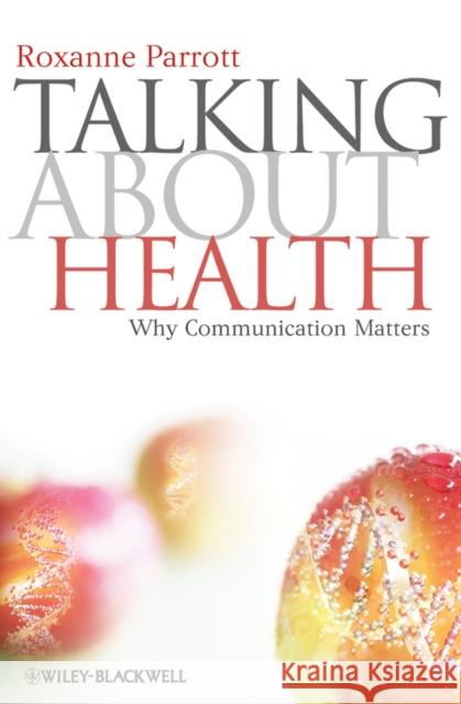 Talking Health Parrott, Roxanne 9781405177566 JOHN WILEY AND SONS LTD - książka