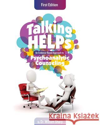 Talking Helps: An Evidence-Based Approach to Psychoanalytic Counseling William Sharp 9781626618350 Cognella Academic Publishing - książka