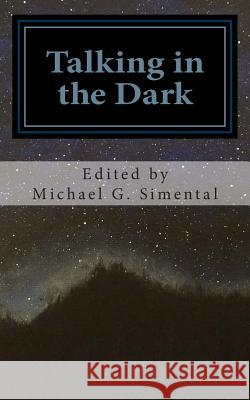 Talking in the Dark: A Poetic Collaboration Michael G. Simental Ariadna Romo Steven Barker 9781511933674 Createspace - książka
