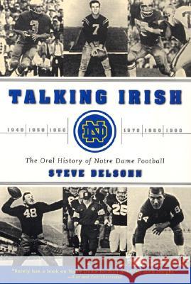 Talking Irish: The Oral History of Notre Dame Football Steve Delsohn 9780060937157 HarperCollins Publishers - książka