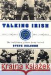 Talking Irish: The Oral History of Notre Dame Football Steve Delsohn 9780060937157 HarperCollins Publishers