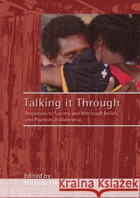 Talking it Through: Responses to Sorcery and Witchcraft Beliefs and Practices in Melanesia Miranda Forsyth Richard Eves 9781925021561 Anu Press - książka