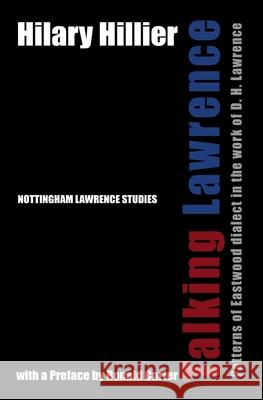 Talking Lawrence: Patterns of Eastwood Dialect in the Work of D. H. Lawrence Hilary Hillier 9781905510184 Critical, Cultural and Communications Press - książka