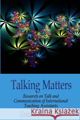 Talking Matters: Research on Talk and Communication of International Teaching Assistants Greta Gorsuch 9781581072846 New Forums Press - książka