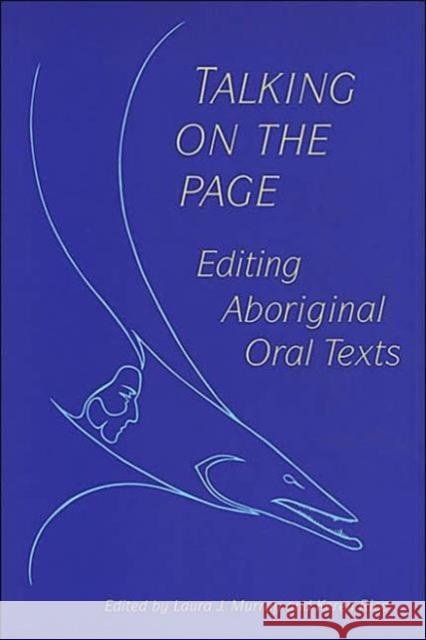Talking on the Page: Editing Aboriginal Oral Texts Murray, Laura J. 9780802082305 University of Toronto Press - książka