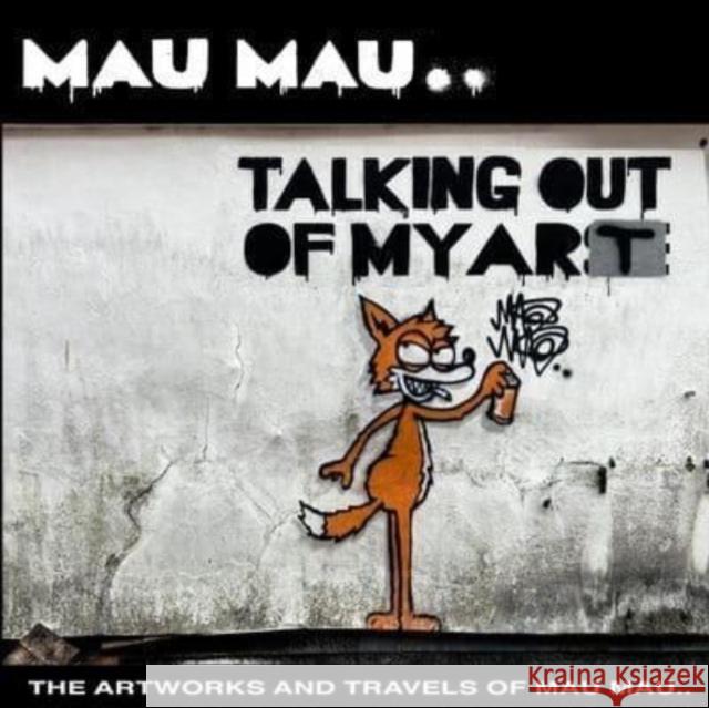 Talking Out Of My Art: The Artworks and Travels of Mau Mau Mau Mau 9781913231545 Velocity Press - książka