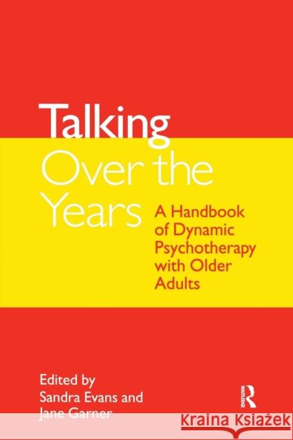 Talking Over the Years: A Handbook of Dynamic Psychotherapy with Older Adults Evans, Sandra 9781583911440 Routledge - książka