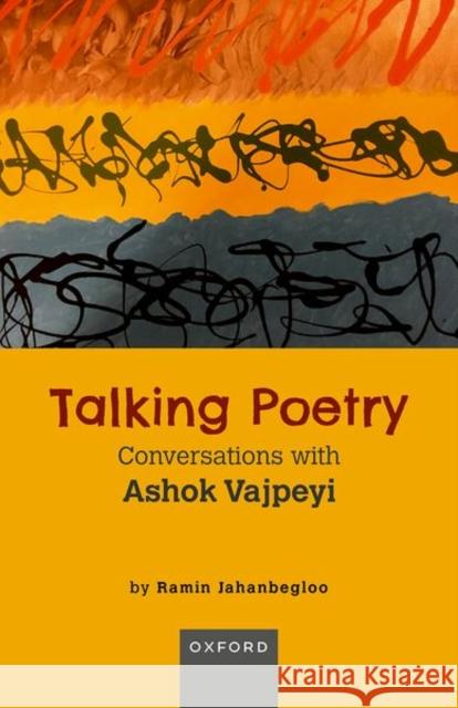 Talking Poetry: Conversations with Ashoke Vajpeyi Ramin (Executive Director, Executive Director, Mahatma Gandhi Centre for Nonviolence and Peace Studies) Jahanbegloo 9780192869180 Oxford University Press - książka