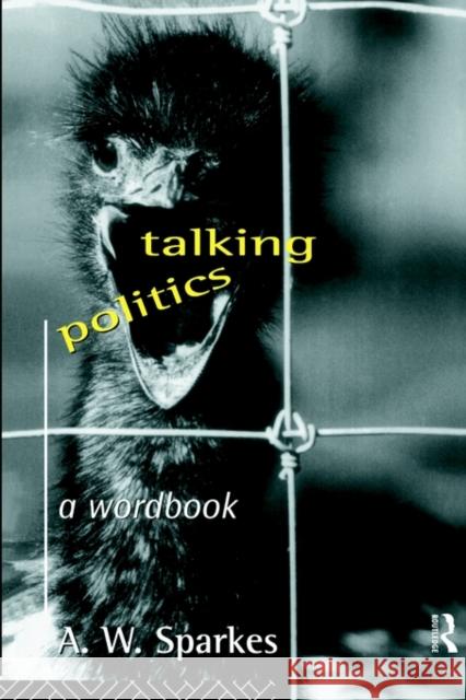 Talking Politics: A Wordbook Sparkes, A. W. 9780415108089 Routledge - książka