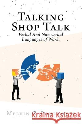 Talking Shop Talk: Verbal And Non-verbal Languages of Work. Melvin C. Pohlkotte 9781662896866 Xulon Press - książka
