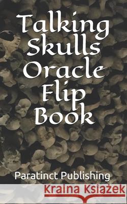 Talking Skulls Oracle Flip Book Publishing Paratinct Publishing 9798516295607 Independently published - książka