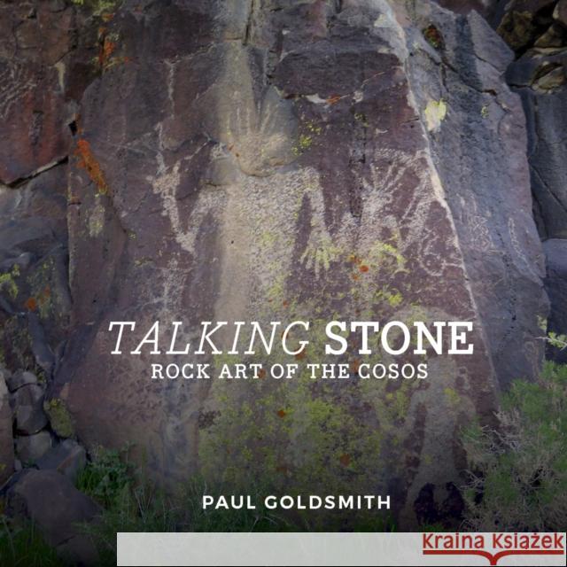 Talking Stone: Rock Art of the Cosos Paul Goldsmith 9781607815570 University of Utah Press - książka