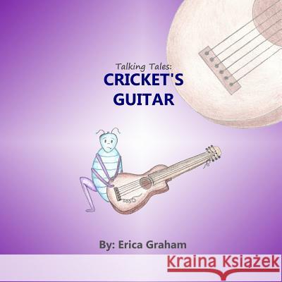 Talking Tales: Cricket's Guitar Erica Graham 9780997855500 Skyrai Publishing - książka