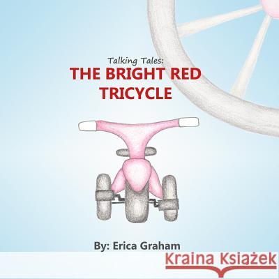 Talking Tales: The Bright Red Tricycle Erica Graham Erica Graham 9780997855524 Skyrai Publishing - książka