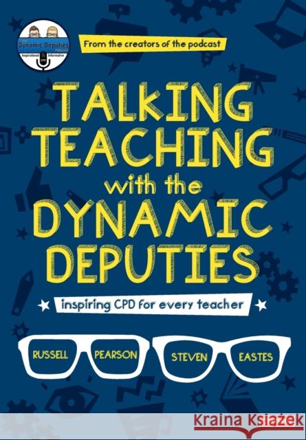 Talking Teaching with the Dynamic Deputies: Inspiring CPD for every teacher Steve Eastes 9781529777208 SAGE Publications Ltd - książka