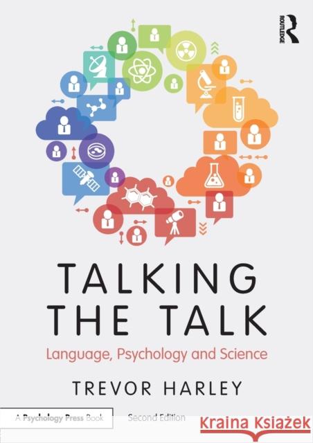 Talking the Talk: Language, Psychology and Science Trevor A. Harley 9781138800458 Taylor & Francis Ltd - książka