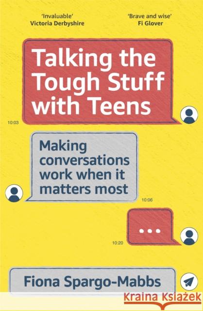 Talking the Tough Stuff with Teens: Making Conversations Work When It Matters Most Fiona Spargo-Mabbs 9781399800266 John Murray Press - książka