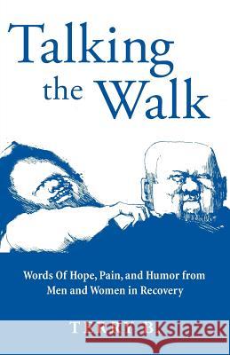 Talking the Walk: Words Of Hope, Pain, and Humor from Men and Women in Recovery B, Terry 9781944733698 Luminare Press - książka