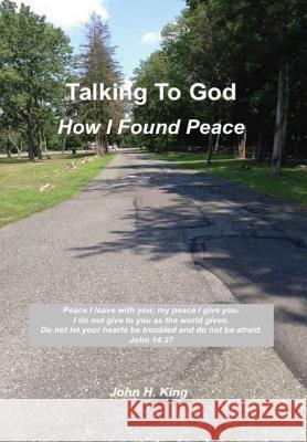 Talking to God: How I Found Peace John King 9780359041893 Lulu.com - książka